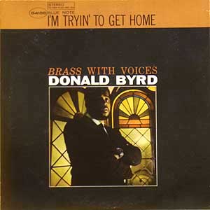 Donald Byrd / I'm Tryin' To Get Home Blue Note BLP 84188