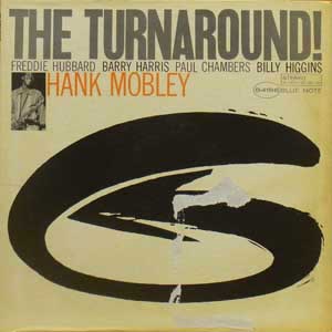 Hank Mobley / Turnaround, The Blue Note BST 84186 ||| Saboten